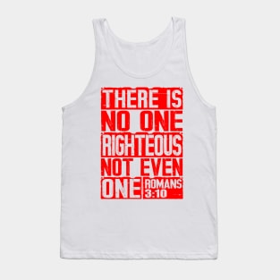 There Is No One Righteous Not Even One. Romans 3:10 Tank Top